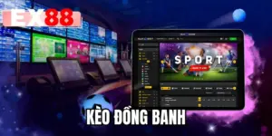 Kèo Đồng Banh - Kinh Nghiệm Đọc Kèo Hiệu Quả Tại EX88