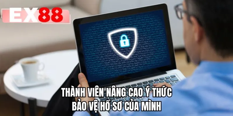 Thành viên nâng cao ý thức bảo vệ hồ sơ của mình